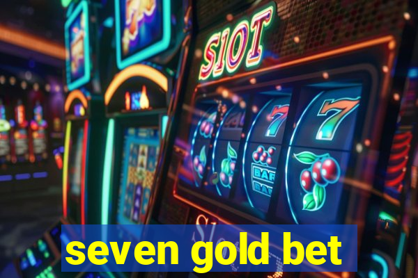 seven gold bet